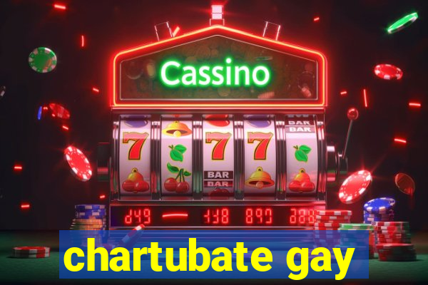 chartubate gay